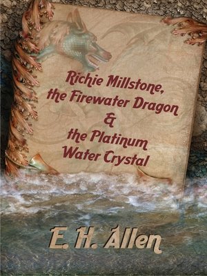 cover image of Richie Millstone, the Firewater Dragon & the Platinum Water Crystal
